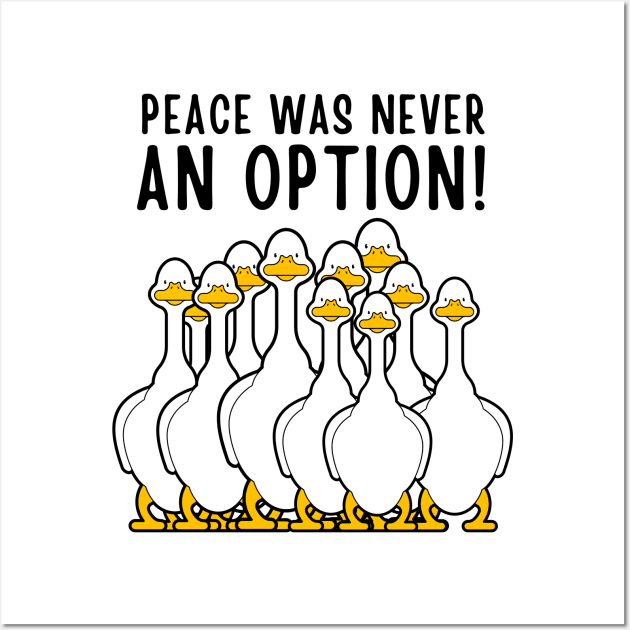 Peace Was Never An Option Funny Goose Meme Wall Art by Outfit Clothing